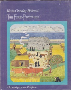 The Fire Brother by: Kevin Crossley-Holland/Joanna Troughton 