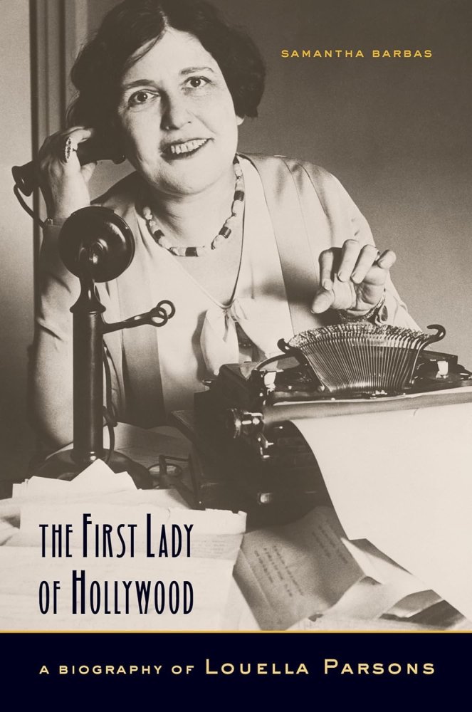 The First Lady of Hollywood: A Biography of Louella Parsonsby: Samantha Barbas