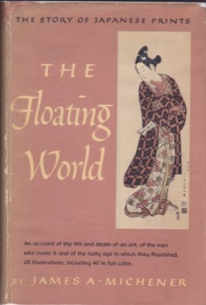 The Floating World - The Story of Japanese Printsby: James A. Michener