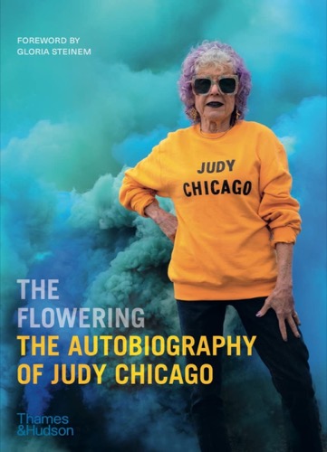The Flowering: The Autobiography of Judy Chicagoby: Chicago, Judy