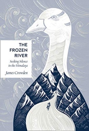 The Frozen River: Seeking Silence in the Himalayaby: Crowden, James