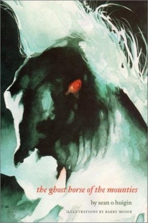The Ghost Horse of the Mountains by: Sean O Huigin/Barry Moser 