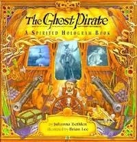 The Ghost Pirate: A Spirited Hologram Book by: Bethlen, Julianna/Brian Lee