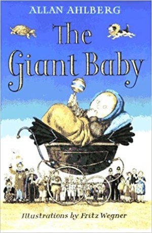 The Giant Babyby: Allan Ahlberg, Fritz Wegner (Illustrator)