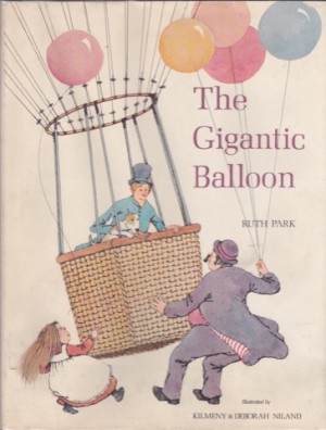 The Gigantic Balloon by: Park Ruth; Niland Deborah;Niland Kilmeny 
