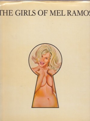 The Girls of Mel Ramos by: Claridge, Elizabeth; Ramos, Mel 