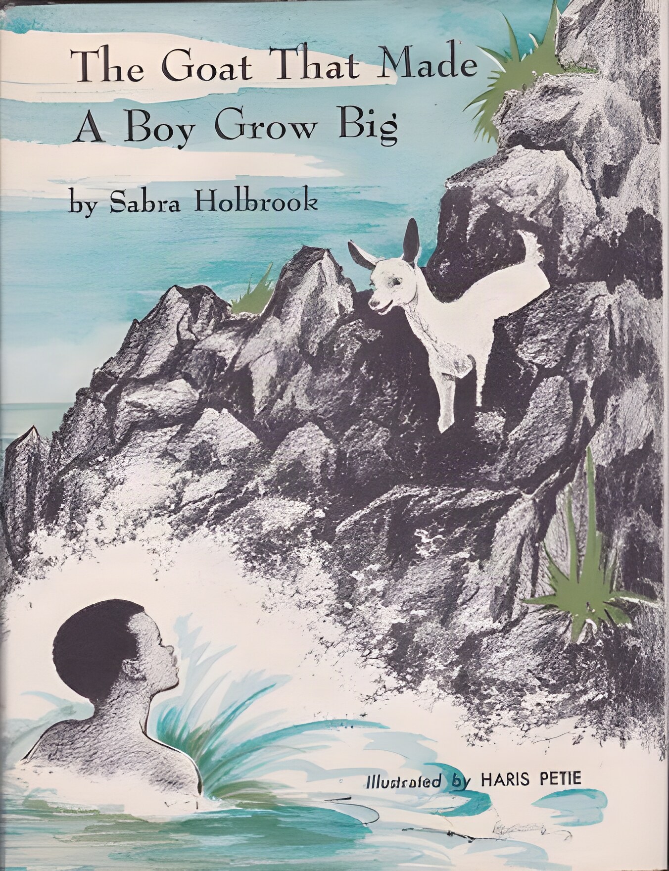 The Goat That Made A Boy Grow Big by: Sabra Holbrook