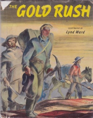 The Gold Rushby: McNeer, May/ Lynd Ward (Illust) 