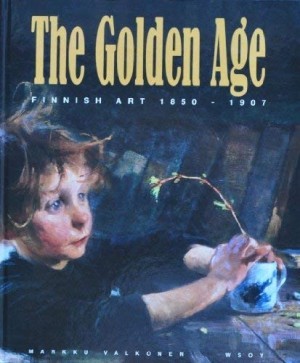 The Golden Age: Finnish Art, 1850 to 1907 by: Valkonen, Markku