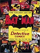 The Golden Age of Batman: The Greatest Covers of Detective Comics from the '30s to the '50sby: Desris, Joe