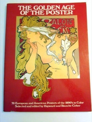 The Golden Age of the Posterby: Cirker, Hayward and Blanche (selectors and editors)