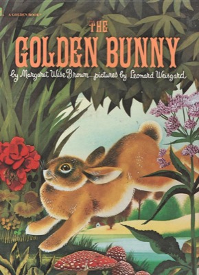 The Golden Bunny And 17 Other Stories And Poemsby: Brown, Margaret Wise / Leonard Weisgard