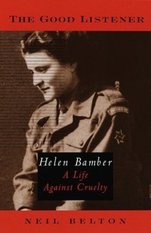 The Good Listener: Helen Bamber A Life Against Cruelty by: Neil Belton