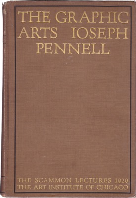 The Graphic Arts: Modern Men and Modern Methods. The Scammon Lectures for 1920 published for the Art Institute of Chicagoby: Pennell, Joseph