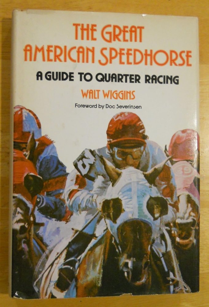 The Great American Speedhorse: A Guide to Quarter Racingby: Walt Wiggins