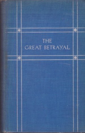 The Great Betrayal (SIGNED BY WISE)by: Wise, Rabbi Stephen S. & De Haas, Jacob