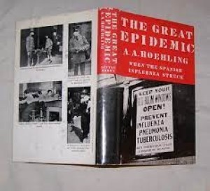 The Great Epidemic: When the Spanish Influenza Struckby: Hoehling, A. A.