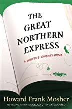 The Great Northern Express: A Writer's Journey Homeby: Mosher, Howard Frank 
