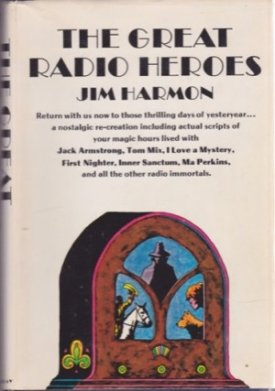 The Great Radio Heroes by: Jim Harmon