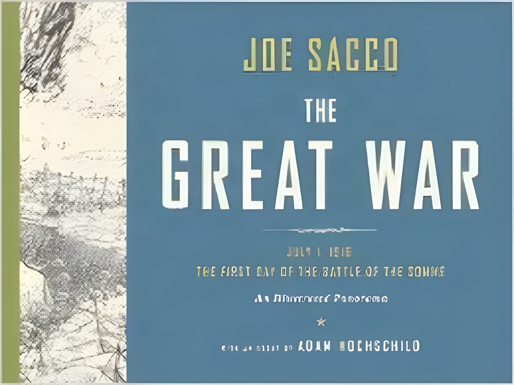 The Great War: July 1, 1916: The First Day of the Battle of the Sommeby: Sacco, Joe