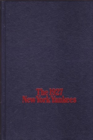 The Greatest of All: The 1927 New York Yankees by: John Mosedale