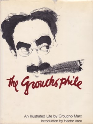 The Groucho Phile: An Illustrated Life by: Marx, Groucho 