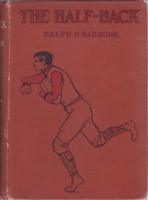 The Half-Back: A Story of School, Football, and Golfby: Barbour, Ralph H. 