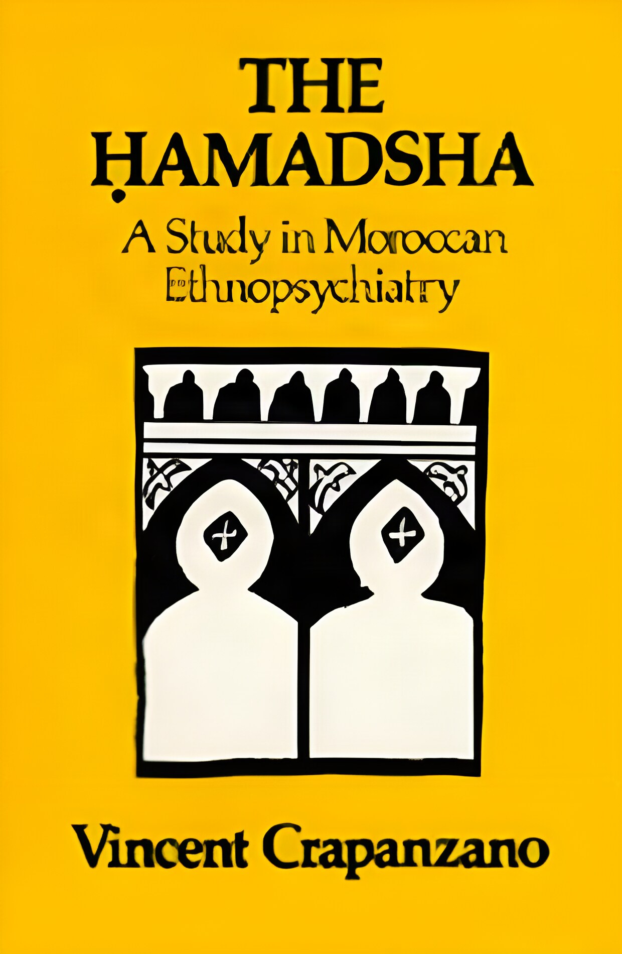 The Hamadsha: A Study in Moroccan Ethnopsychiatry by: Crapanzano, Vincent 