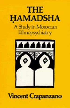 The Hamadsha: A Study in Moroccan Ethnopsychiatry by: Crapanzano, Vincent 