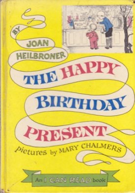 The Happy Birthday Present / An I Can Read Bookby: Heilbroner, Joan/Mary Chalmers