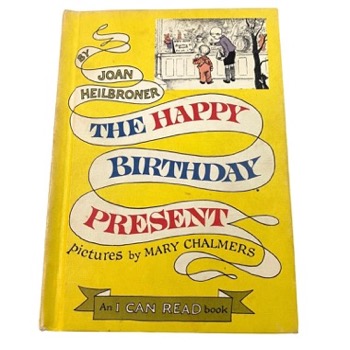 The Happy Birthday Present by: Joan Heilbroner/Mary Chalmers