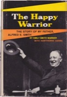 The Happy Warrior: The Story of My Father, Alfred E. Smith by: Warner, Emily Smith, with Hawthorne, Daniel
