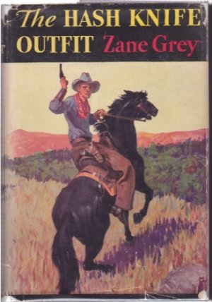 The Hash Knife Outfit by: Zane Grey