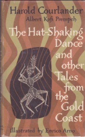 The Hat Shaking Dance and Other Tales from the Gold Coast by: Courlander, Harold 