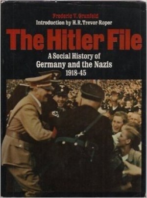 The Hitler File: A Social History of Germany and the Nazis, 1918-45by: Frederic V. Grunfeld