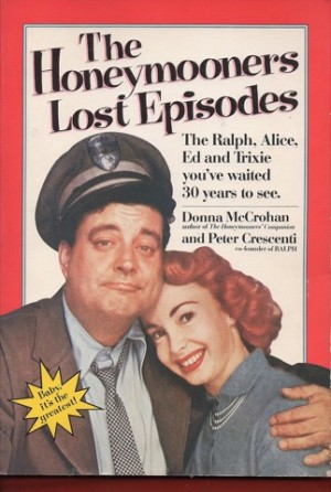The Honeymooners Lost Episodesby: McCrohan, Donna; Crescenti, Peter