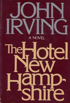 The Hotel New Hampshire (INSCRIBED COPY)by: Irving, John