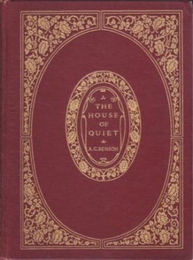 The House of Quiet: An Autobiographyby: Benson, Arthur Christopher 