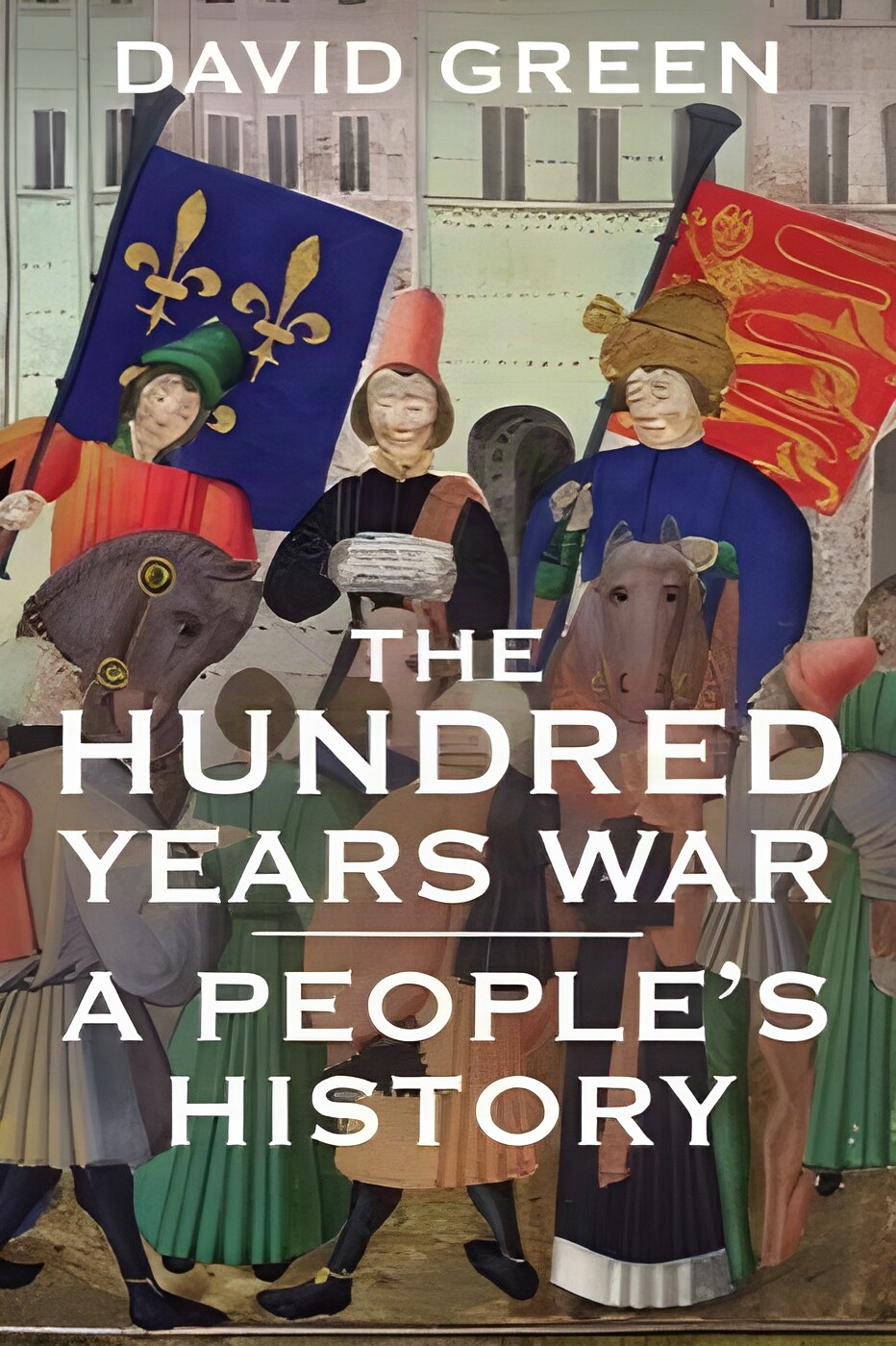 The Hundred Years War: A People's Historyby: David Green