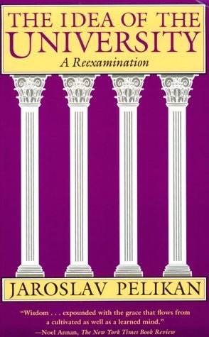 The Idea of the University: A Reexaminationby: Jaroslav Pelikan