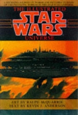 The Illustrated Star Wars Universe by: Kevin J. Anderson / Ralph McQuarrie