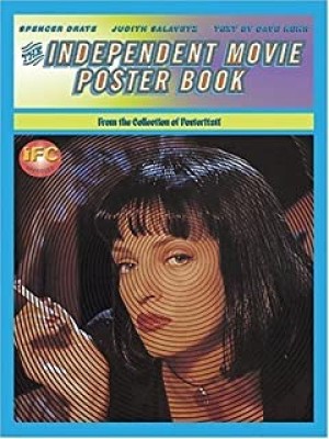 The Independent Movie Poster Bookby: Spencer Drate , Judith Salavetz, et al.