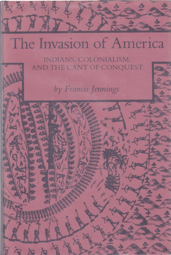 The Invasion of America: Indians, Colonialism, and the Cant of Conquestby: Jennings, Francis