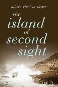 The Island of Second Sight: A Novel by: Thelen, Albert Vigoleis
