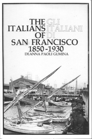 The Italians of San Francisco 1850-1930 - Gli Italiani Di San Francisco 1850-1930 (Bilingual Edition)by: Deanna Paoli Gumina 