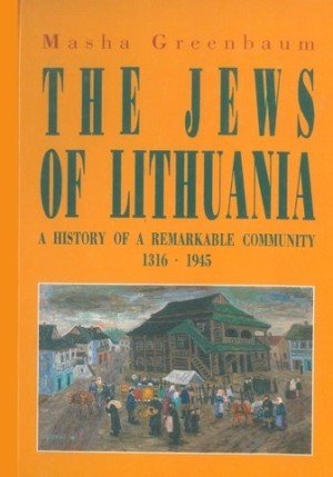 The Jews of Lithuania: A History of a Remarkable Community 1316-1945by: Greenbaum, Masha 