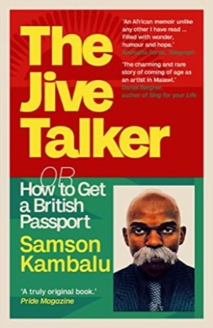 The Jive Talker: Or How to Get a British Passport by: Samson Kambalu