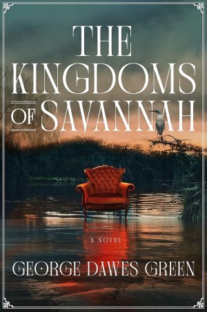 The Kingdoms of Savannah by: George Dawes Green