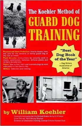 The Koehler Method of Guard Dog Training by: Koehler, William R.