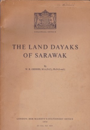 The Land Dayaks of Sarawak: A Report on a Social Economic Surveyby: Geddes, W. R.